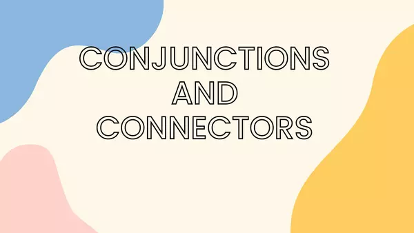 CONJUNCTION AND CONNECTORS
