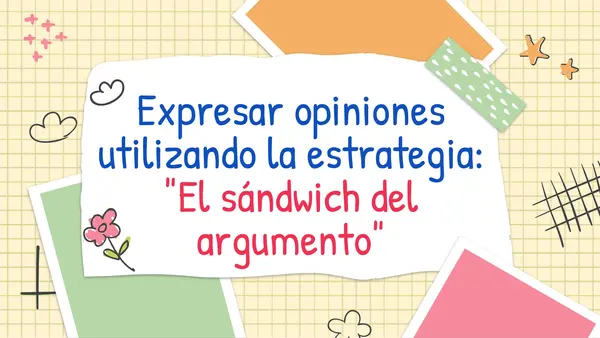 Expresar opiniones utilizando la estrategia: "El sándwich del argumento"
