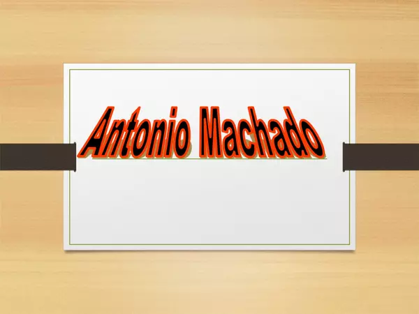 Presentacion Antonio Machado, lenguaje, sexto basico