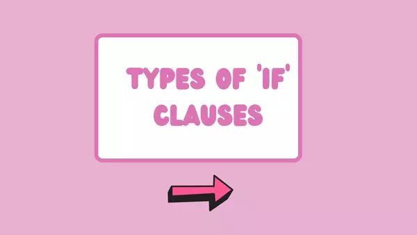 TYPES OF 'IF CLAUSES'