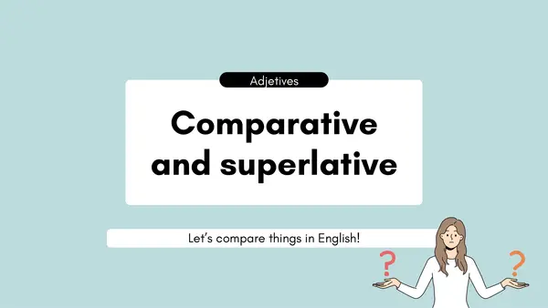 Comparative and Superlative Adjectives