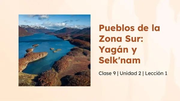 Clase 9 Lección 3 Unidad 2 "Pueblo Yagán y Pueblo Selk’nam" 2° Básico