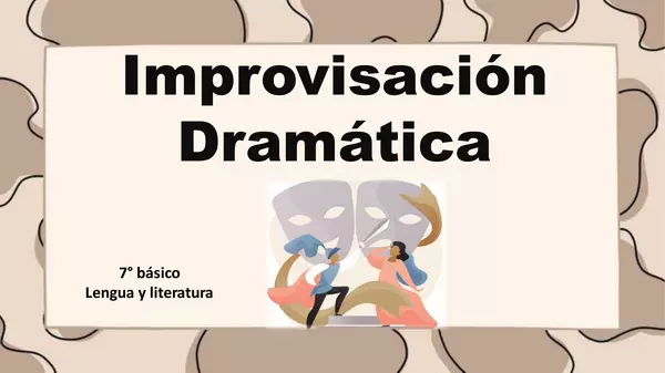 Ppt - Improvisación dramática - 7° básico (Lengua y literatura)
