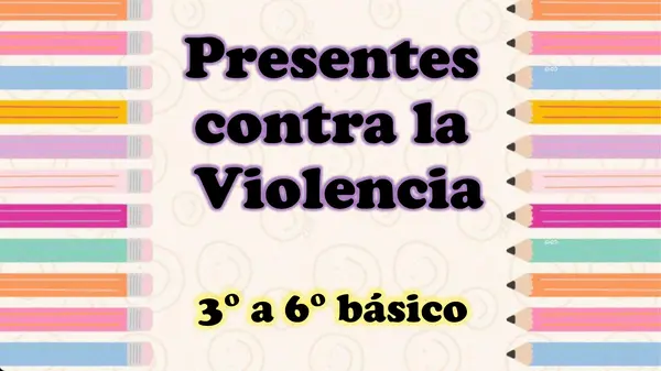 Actividad Presentes contra la Violencia PPT editable  3° a 6° 