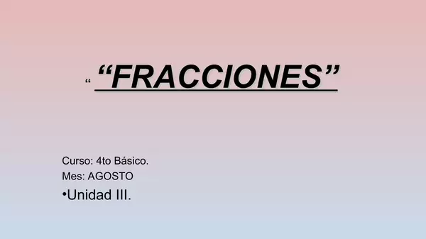 PRESENTACION TRABAJO PRACTICO FRACCIONES CUARTO BASICO, AGOSTO