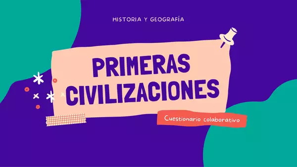CUESTIONARIO PRIMERAS CIVILIZACIONES + ACTIVIDAD GRUPAL