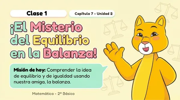 Clase 1 Capítulo 7 Unidad 2 "Equilibrio en la balanza" 2° Básico