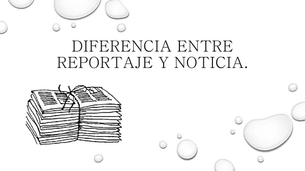 presentacion Diferencia entre reportaje y Noticia, Sexto basico