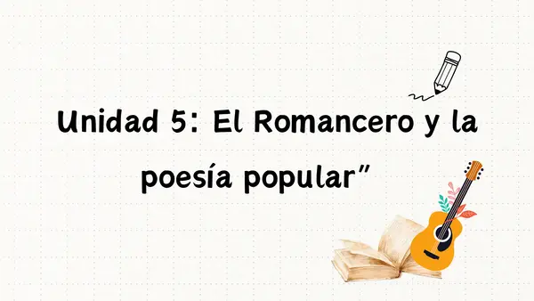 Unidad 5: El Romancero y la Poesía Popular – Presentación de Clases y Actividades