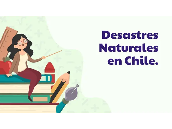 Desastres Naturales en Chile - Unidad N°1 - Geografía de Chile - 5° Básico