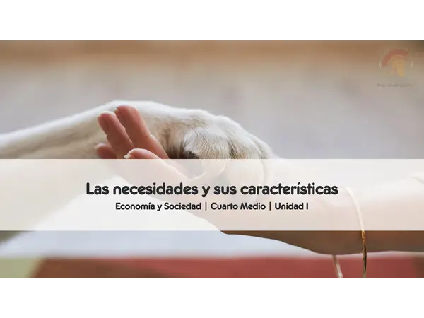 Las necesidades y sus características | Economía y Sociedad
