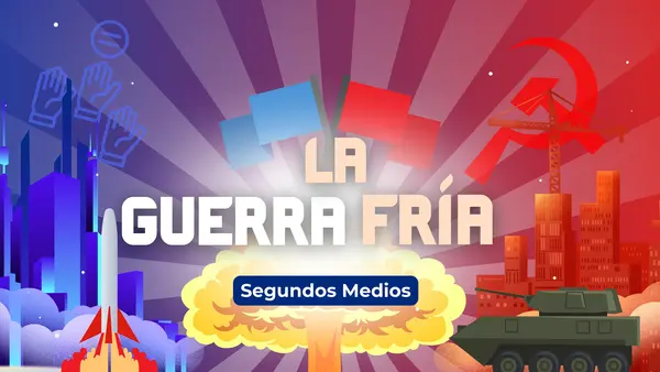 Segundo Medio: Estaciones de Aprendizaje: Escenarios Locales de la Guerra Fría 