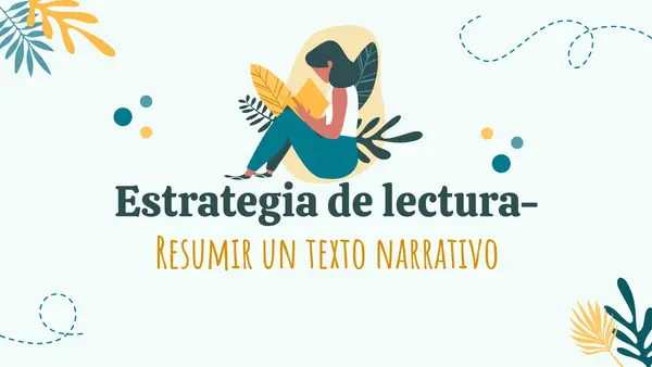 Estrategia de Lectura: Resumir un Texto Narrativo