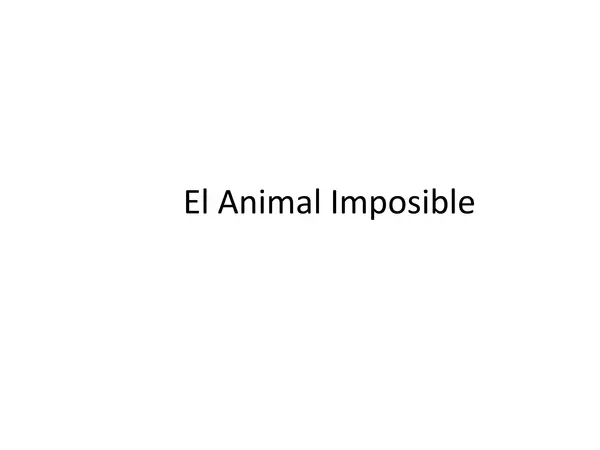 El animal imposible
