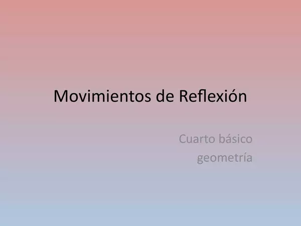 Presentacion Movimientos de Reflexion , Cuarto Basico
