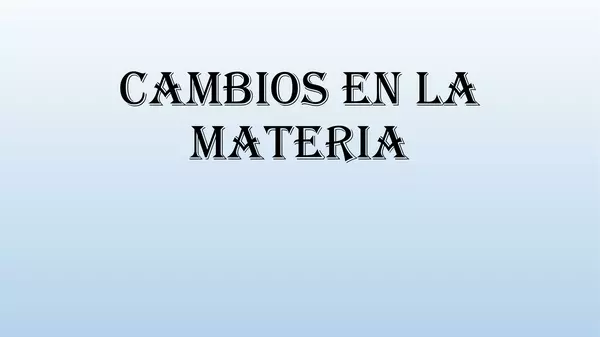 Presentacion Cambios en la Materia, Cs Naturales, Septimo Basico,