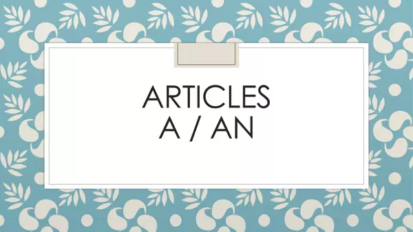 ARTICLES A / AN