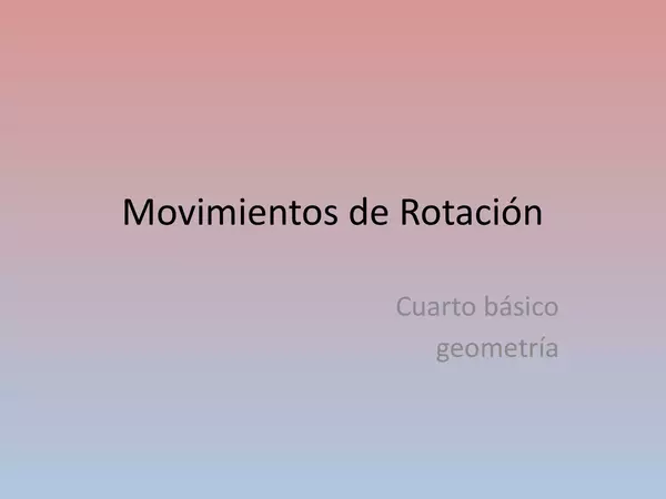 Presentacion Movimientos de Rotacion , Cuarto Basico