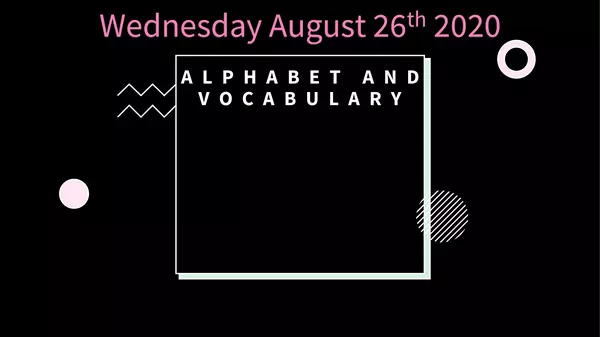 Alphabet and simple vocabulary