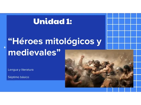 Clase: Unidad 1: “Héroes mitológicos y medievales” - Séptimo básico