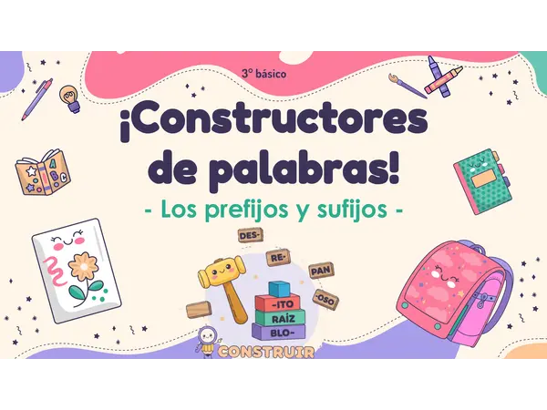 Prefijos y sufijos - Constructores de palabras