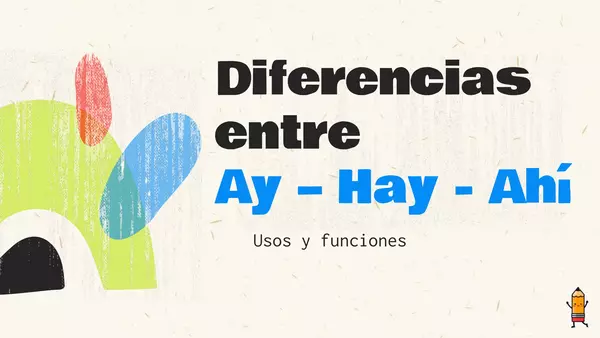 Diferencia entre Ay - Hay - Ahi