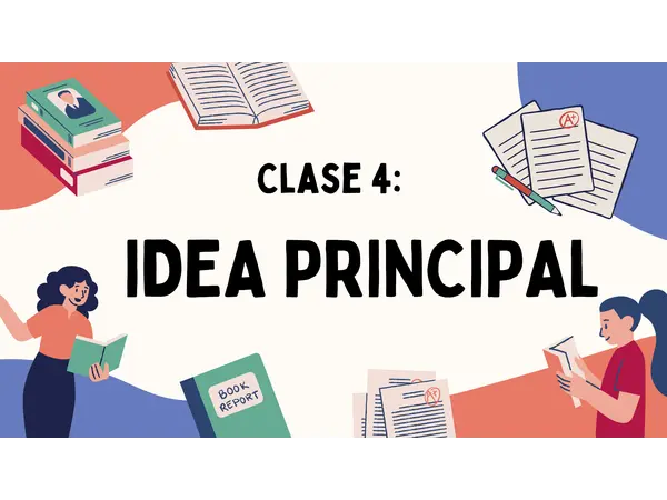 Clase 4 idea principal lectura y escritura especializada