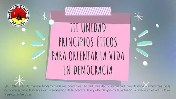 Unidad 3 PRINCIPIOS ÉTICOS PARA ORIENTAR LA VIDA EN DEMOCRACIA