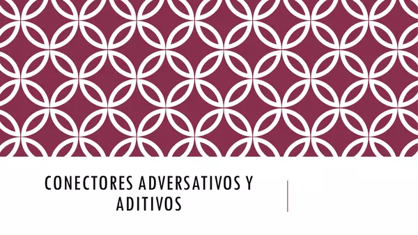 Ppt - Conectores adversativos y aditivos - 7° básico (Lengua y literatura)
