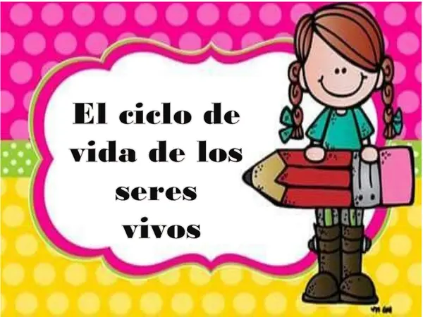 Ciclo de vida seres vivos