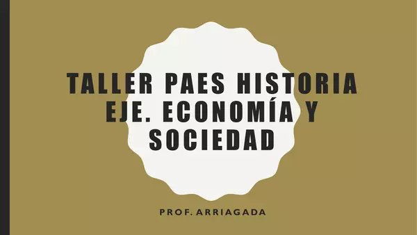 TALLER PAES HISTORIA - EJE ECONOMÍA Y SOCIEDAD