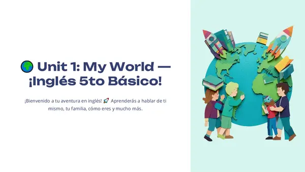Unidad 1 Inglés: My World