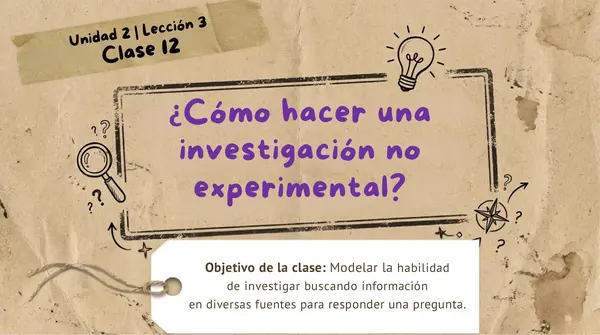 Clase 12 Lección 3 Unidad 1 "¿Cómo hacer una investigación no experimental? 2° Básico