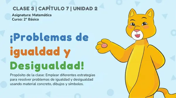 Clase 3 Capítulo 7 Unidad 2 "Problemas igualdad y desigualdad" 2° Básico