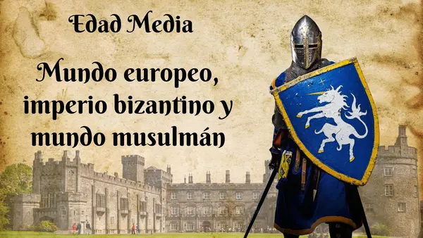 Edad Media - Mundo europeo, imperio Bizantino y mundo musulmán 