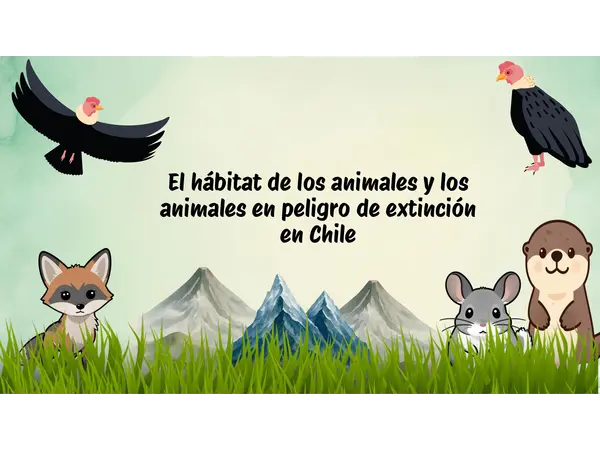“El hábitat de los animales y los animales en peligro de extinción en Chile”