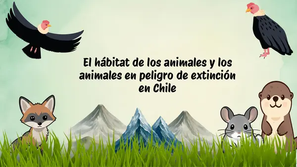 “El hábitat de los animales y los animales en peligro de extinción en Chile”