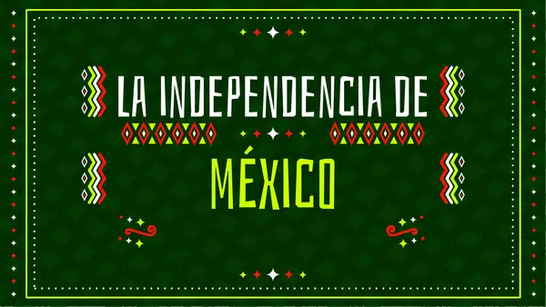 INDEPENDENCIA DE MÉXICO