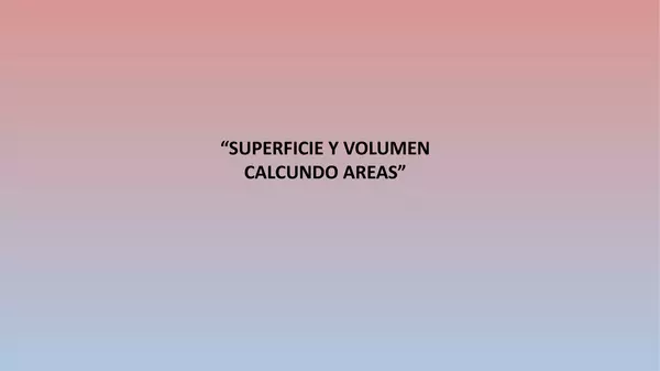 PRESENTACION SUPERFICIES Y VOLUMEN, SEXTO BASICO, CALCULANDO AREAS