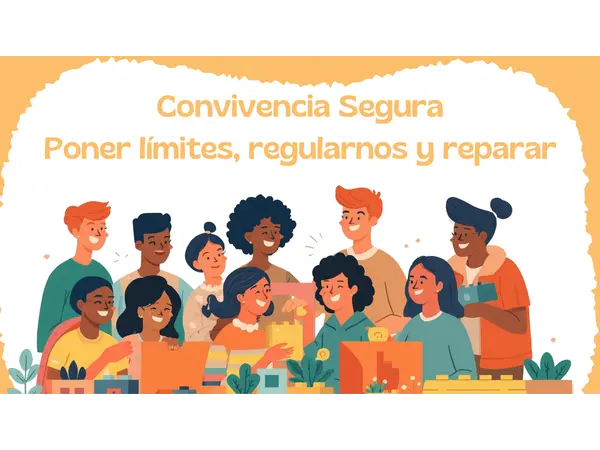 Clase orientación: “CONVIVENCIA SEGURA: PONER LÍMITES, REGULARNOS Y REPARAR”