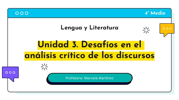 Unidad 3. Desafíos en el análisis crítico de los discursos- 4°  medio