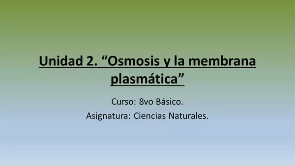 Presentación Osmosis y la membrana plasmática, CS Naturales, Octavo Basico
