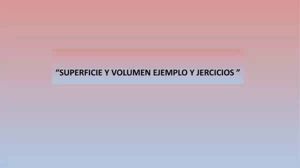 PRESENTACION SUPERFICIE Y VOLUMEN, EJEMPLO Y EJERCICIOS, SEXTO BASICO