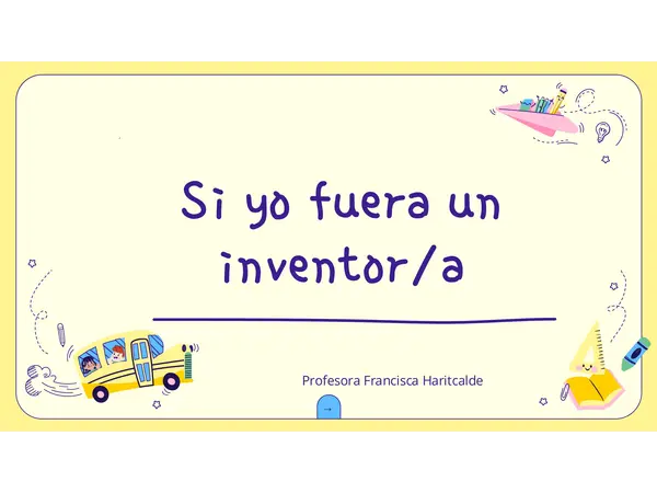 Si yo fuera  inventor/a