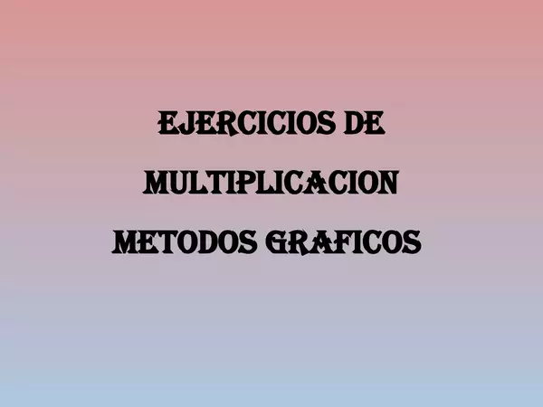 Presentacion Multiplicacion Metodos Graficos, Cuarto Basico