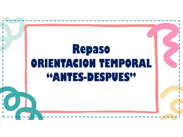 Repaso orientacion temporal: Antes - despues
