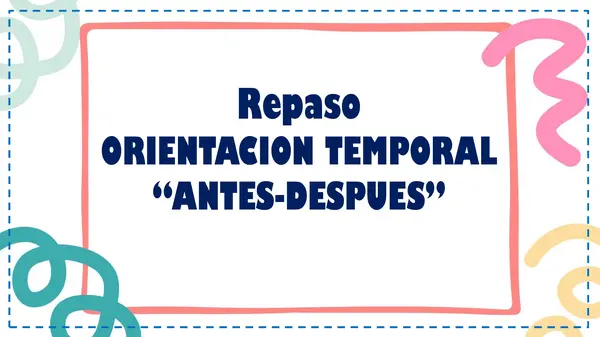 Repaso orientacion temporal: Antes - despues