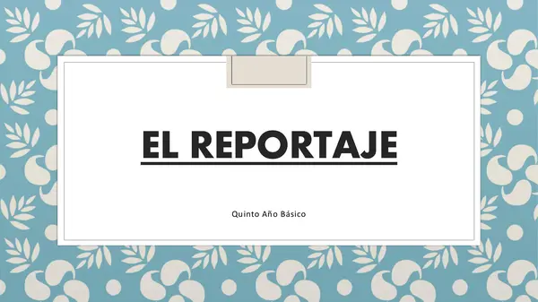 ppt el reportaje - quinto Básico