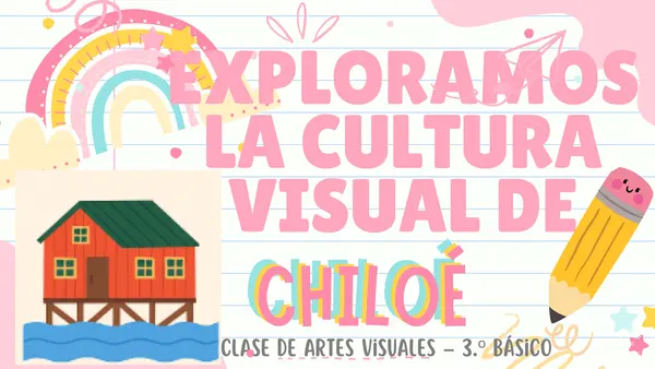 Exploramos la cultura visual de Chiloé – 3.º Básico