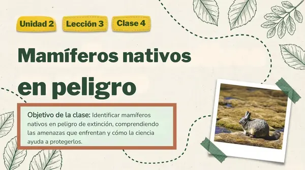 Clase 4 Lección 3 Unidad 2 "Mamíferos Nativos en peligro" 2° Básico
